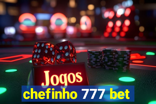 chefinho 777 bet